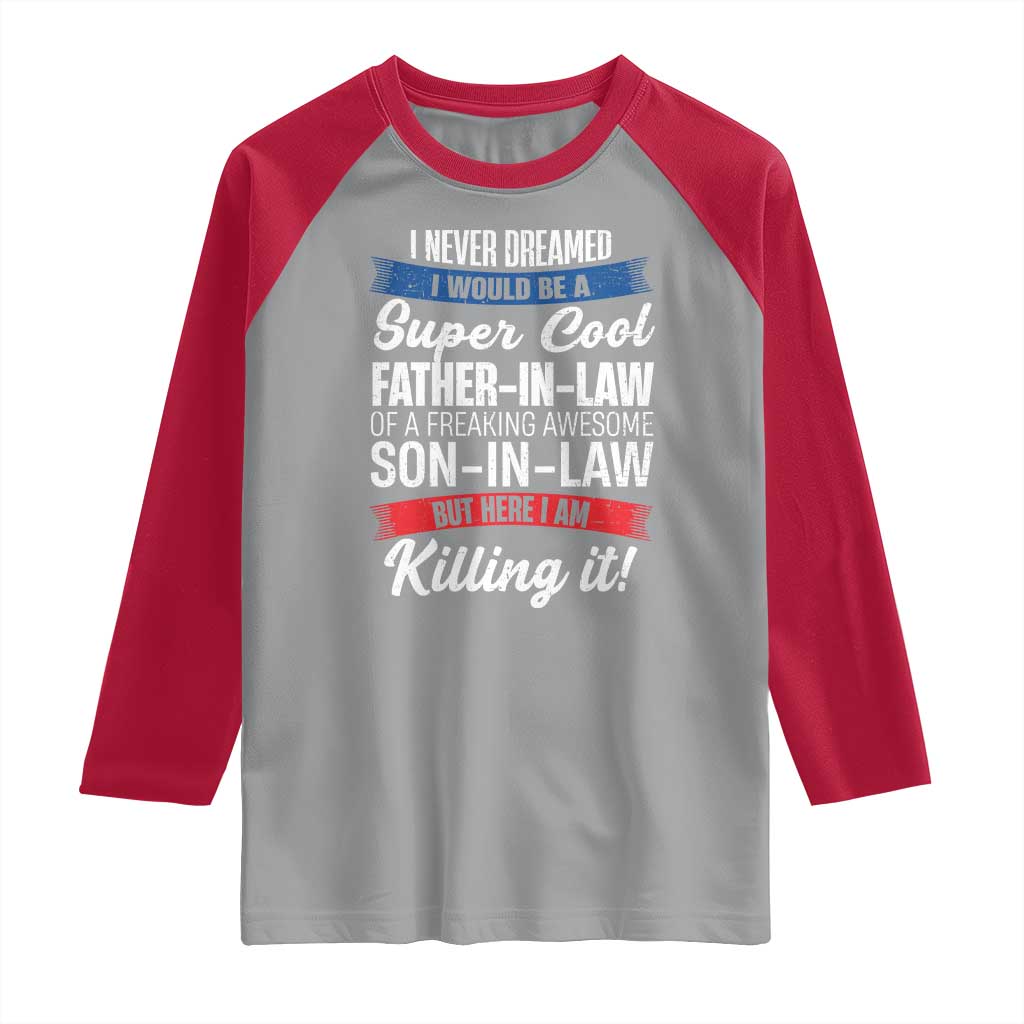 Funny I Never Dreamed I Would Be A Super Cool Father In Law Raglan Shirt TS09 Sport Gray Red Print Your Wear