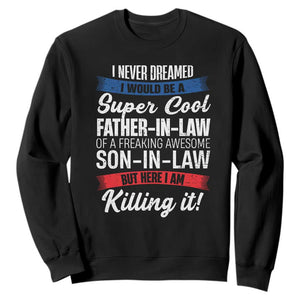 Funny I Never Dreamed I Would Be A Super Cool Father In Law Sweatshirt TS09 Black Print Your Wear