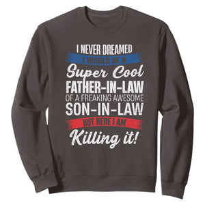 Funny I Never Dreamed I Would Be A Super Cool Father In Law Sweatshirt TS09 Dark Chocolate Print Your Wear