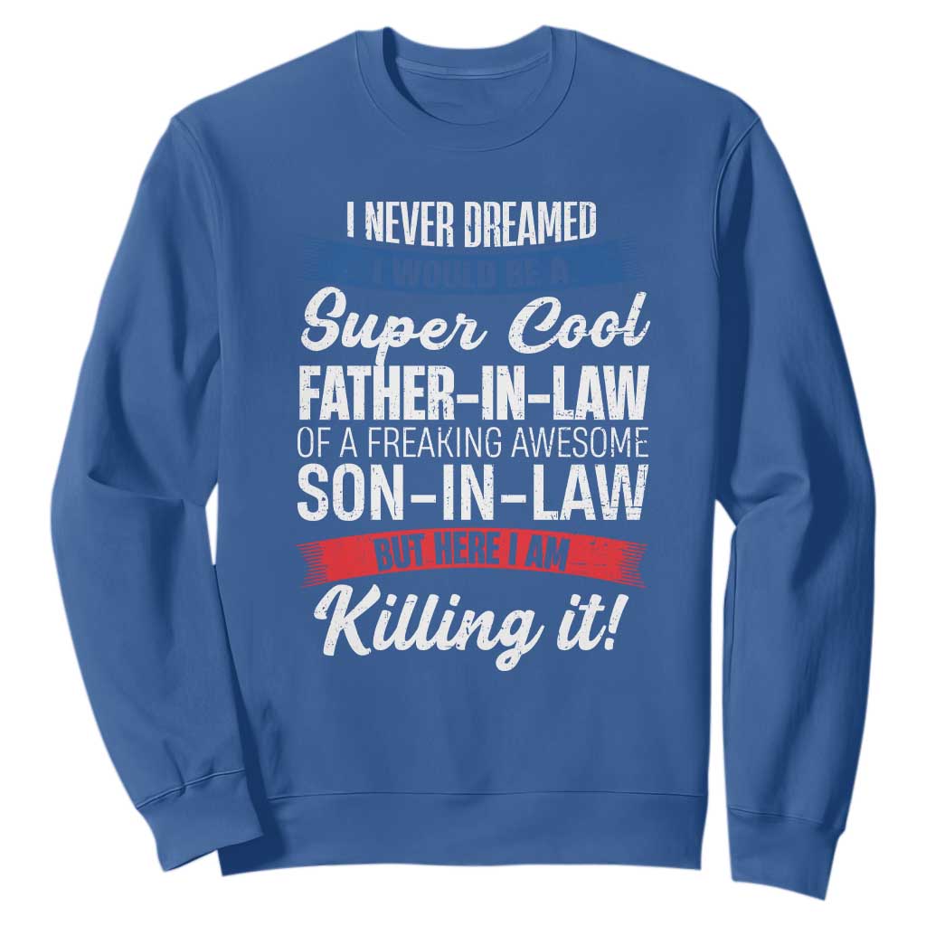 Funny I Never Dreamed I Would Be A Super Cool Father In Law Sweatshirt TS09 Royal Blue Print Your Wear