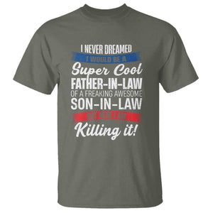 Funny I Never Dreamed I Would Be A Super Cool Father In Law T Shirt TS09 Military Green Print Your Wear