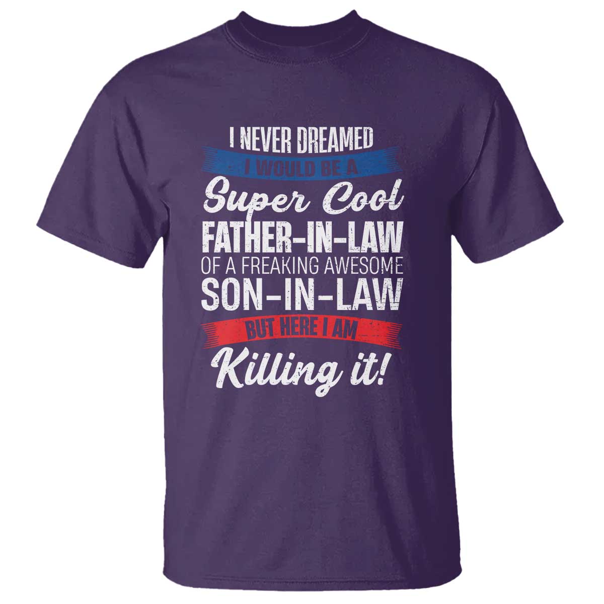 Funny I Never Dreamed I Would Be A Super Cool Father In Law T Shirt TS09 Purple Print Your Wear
