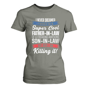 Funny I Never Dreamed I Would Be A Super Cool Father In Law T Shirt For Women TS09 Military Green Print Your Wear