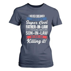 Funny I Never Dreamed I Would Be A Super Cool Father In Law T Shirt For Women TS09 Navy Print Your Wear