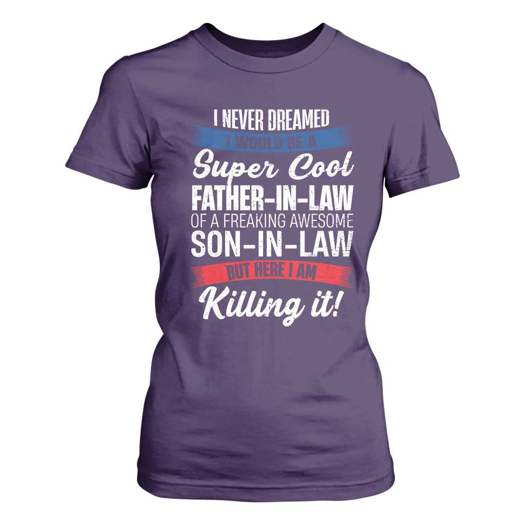 Funny I Never Dreamed I Would Be A Super Cool Father In Law T Shirt For Women TS09 Purple Print Your Wear