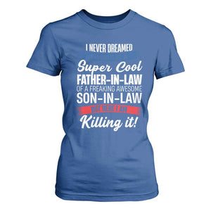 Funny I Never Dreamed I Would Be A Super Cool Father In Law T Shirt For Women TS09 Royal Blue Print Your Wear