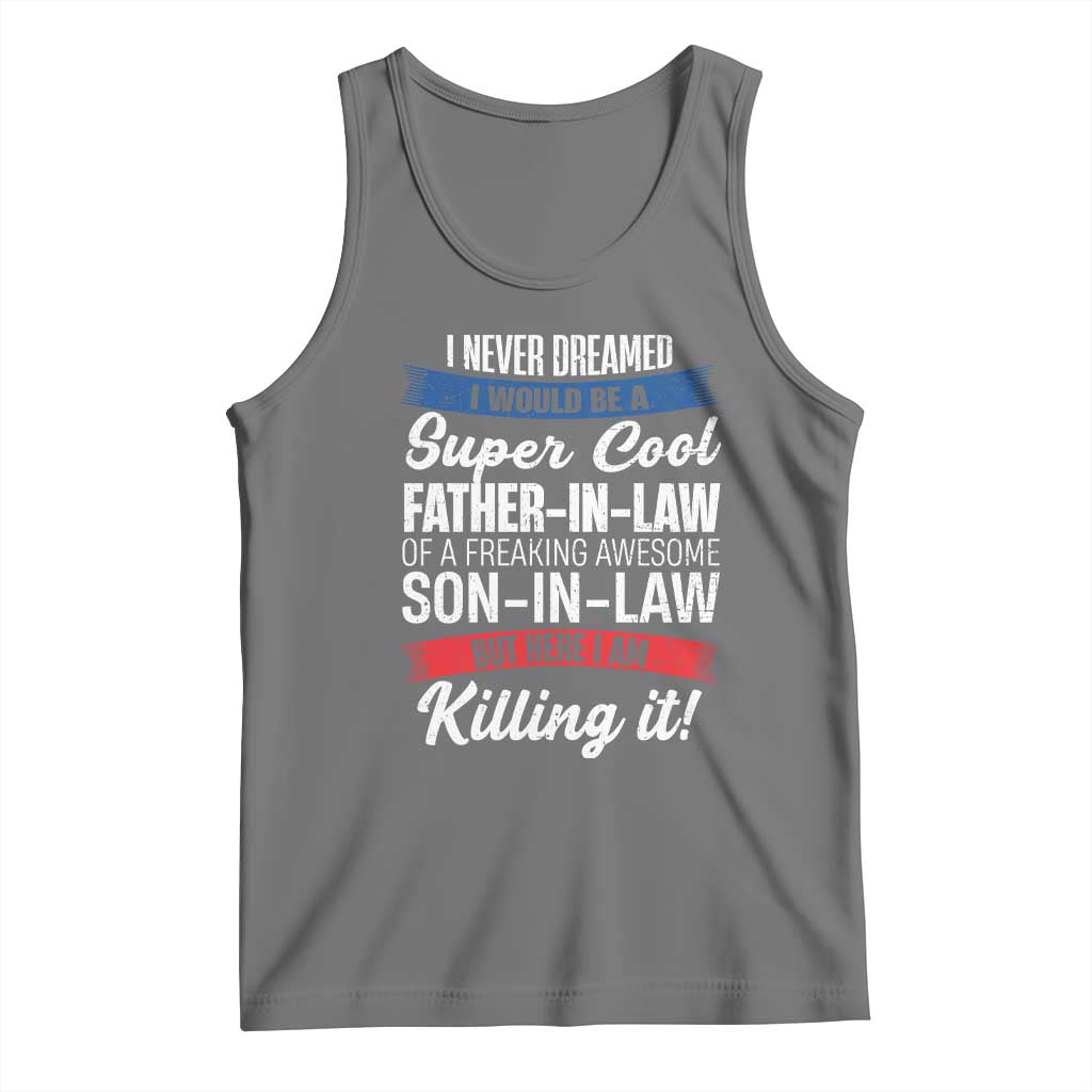 Funny I Never Dreamed I Would Be A Super Cool Father In Law Tank Top TS09 Black Heather Print Your Wear