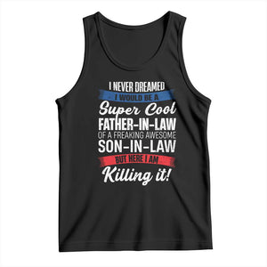 Funny I Never Dreamed I Would Be A Super Cool Father In Law Tank Top TS09 Black Print Your Wear