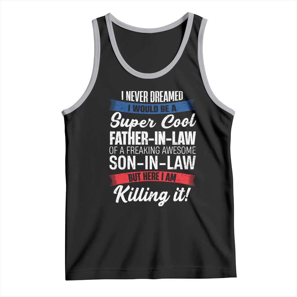 Funny I Never Dreamed I Would Be A Super Cool Father In Law Tank Top TS09 Black Athletic Heather Print Your Wear