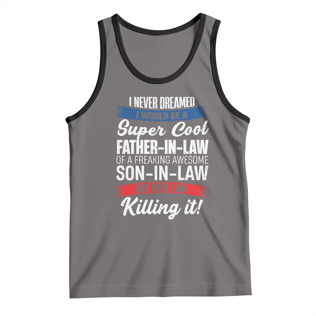 Funny I Never Dreamed I Would Be A Super Cool Father In Law Tank Top TS09 Deep Heather Black Print Your Wear