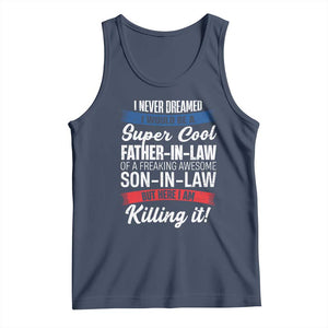 Funny I Never Dreamed I Would Be A Super Cool Father In Law Tank Top TS09 Navy Print Your Wear
