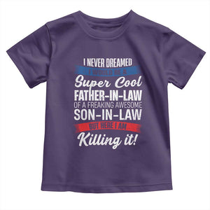 Funny I Never Dreamed I Would Be A Super Cool Father In Law Toddler T Shirt TS09 Purple Print Your Wear