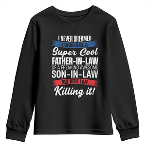 Funny I Never Dreamed I Would Be A Super Cool Father In Law Youth Sweatshirt TS09 Black Print Your Wear