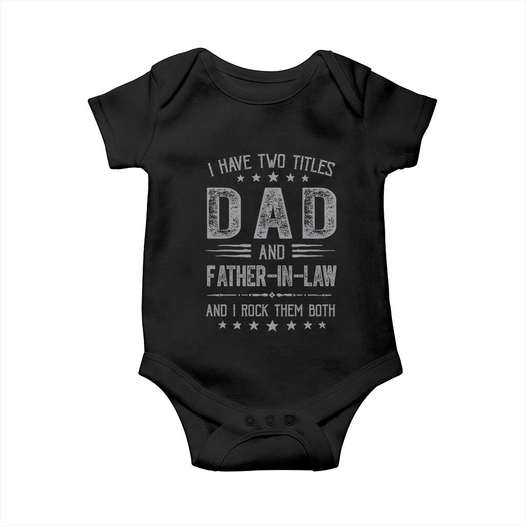 Funny Father In Law Baby Onesie I Have Two Titles And I Rock Them Both TS09 Black Print Your Wear