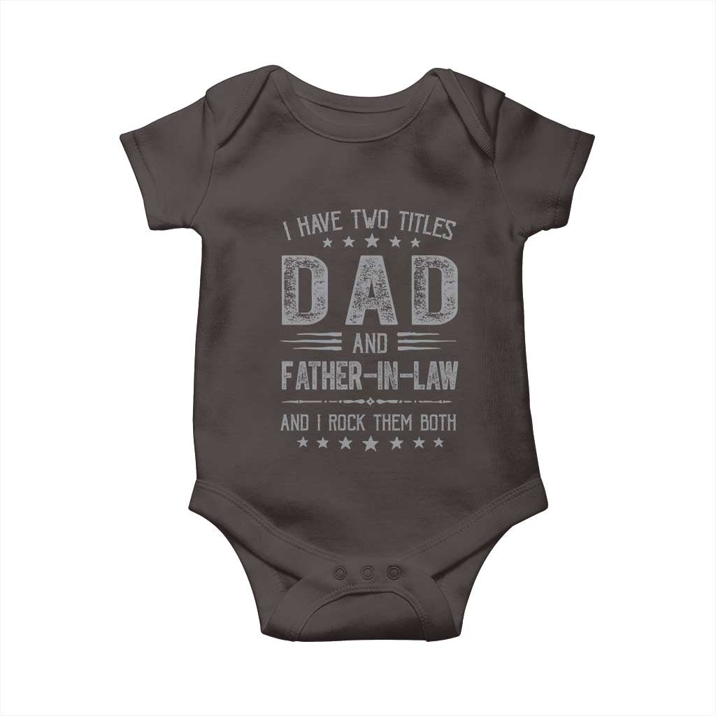 Funny Father In Law Baby Onesie I Have Two Titles And I Rock Them Both TS09 Dark Chocolate Print Your Wear