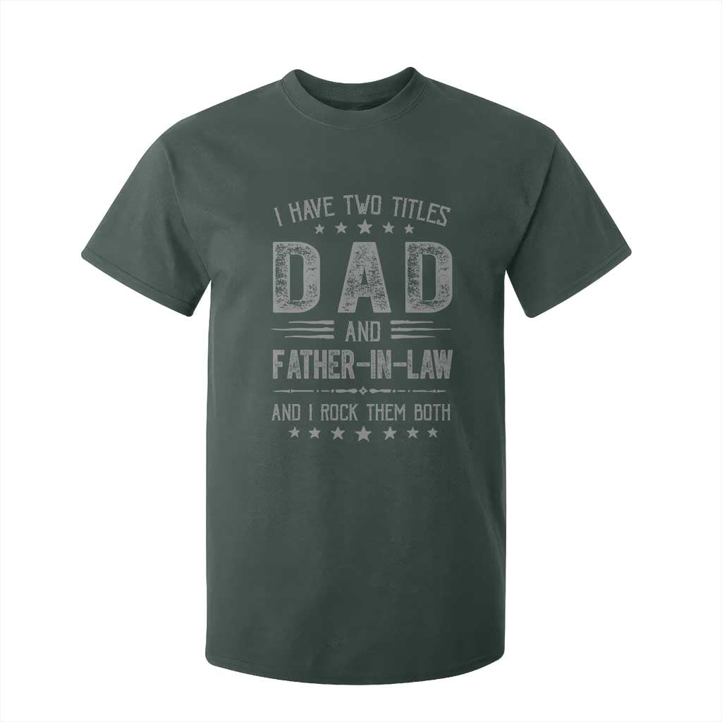 Funny Father In Law T Shirt For Kid I Have Two Titles And I Rock Them Both TS09 Dark Forest Green Print Your Wear