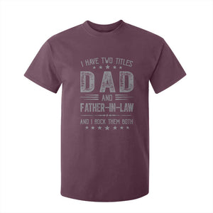 Funny Father In Law T Shirt For Kid I Have Two Titles And I Rock Them Both TS09 Maroon Print Your Wear