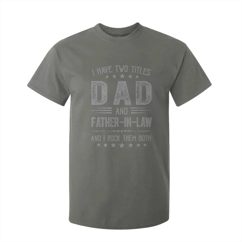 Funny Father In Law T Shirt For Kid I Have Two Titles And I Rock Them Both TS09 Military Green Print Your Wear