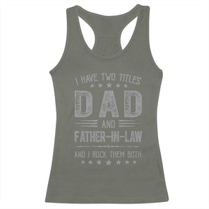 Funny Father In Law Racerback Tank Top I Have Two Titles And I Rock Them Both TS09 Military Green Print Your Wear
