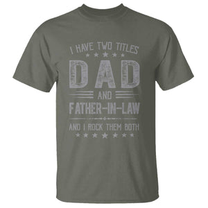 Funny Father In Law T Shirt I Have Two Titles And I Rock Them Both TS09 Military Green Print Your Wear