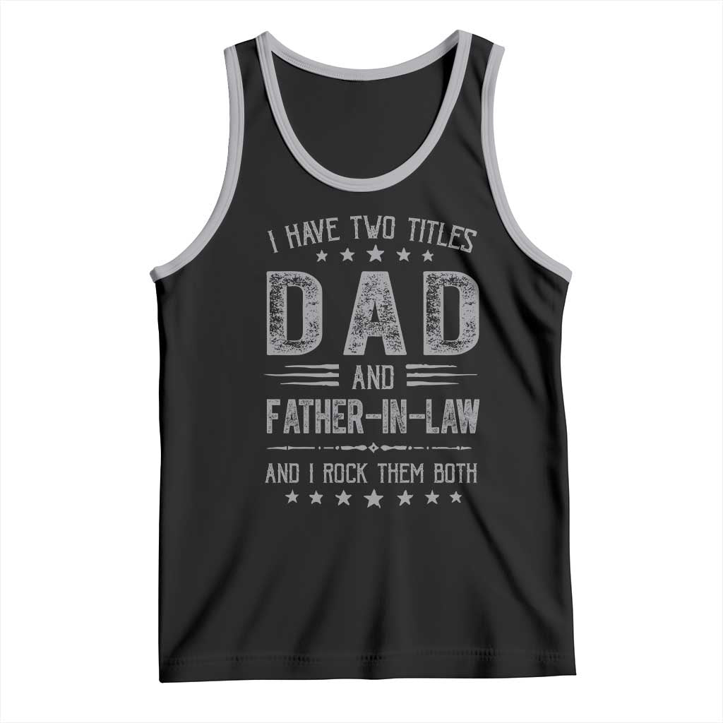 Funny Father In Law Tank Top I Have Two Titles And I Rock Them Both TS09 Black Athletic Heather Print Your Wear