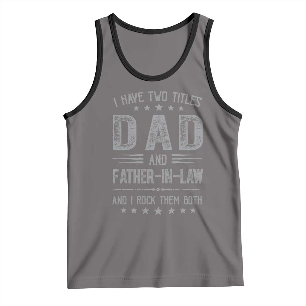Funny Father In Law Tank Top I Have Two Titles And I Rock Them Both TS09 Deep Heather Black Print Your Wear