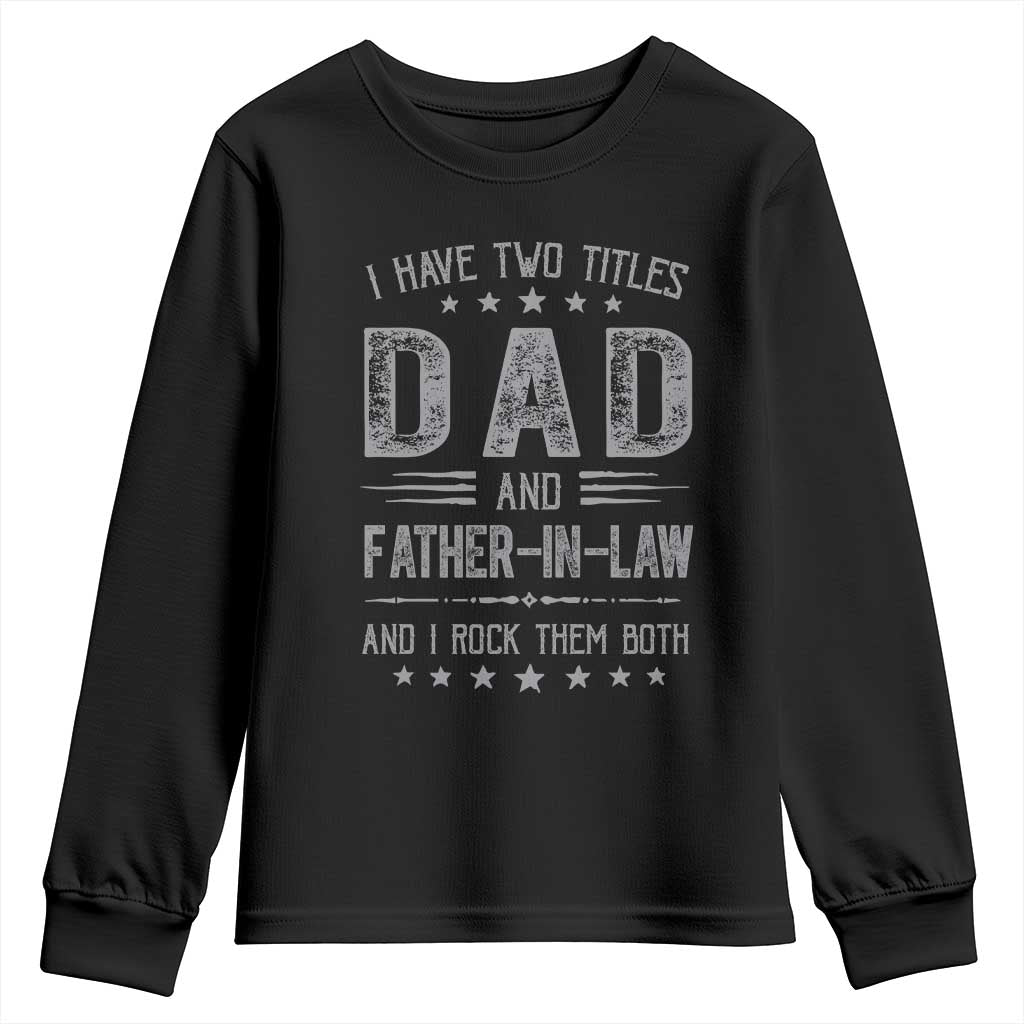 Funny Father In Law Youth Sweatshirt I Have Two Titles And I Rock Them Both TS09 Black Print Your Wear