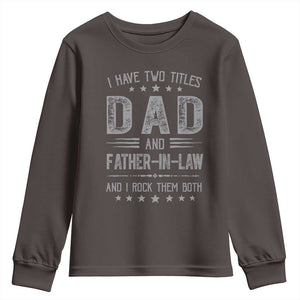 Funny Father In Law Youth Sweatshirt I Have Two Titles And I Rock Them Both TS09 Dark Chocolate Print Your Wear