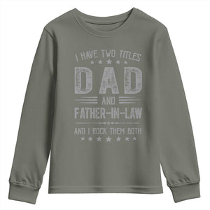 Funny Father In Law Youth Sweatshirt I Have Two Titles And I Rock Them Both TS09 Military Green Print Your Wear