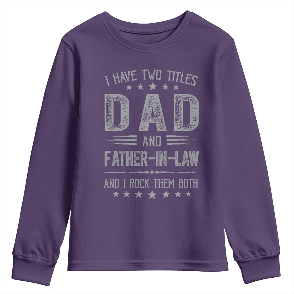 Funny Father In Law Youth Sweatshirt I Have Two Titles And I Rock Them Both TS09 Purple Print Your Wear