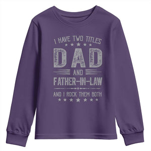 Funny Father In Law Youth Sweatshirt I Have Two Titles And I Rock Them Both TS09 Purple Print Your Wear