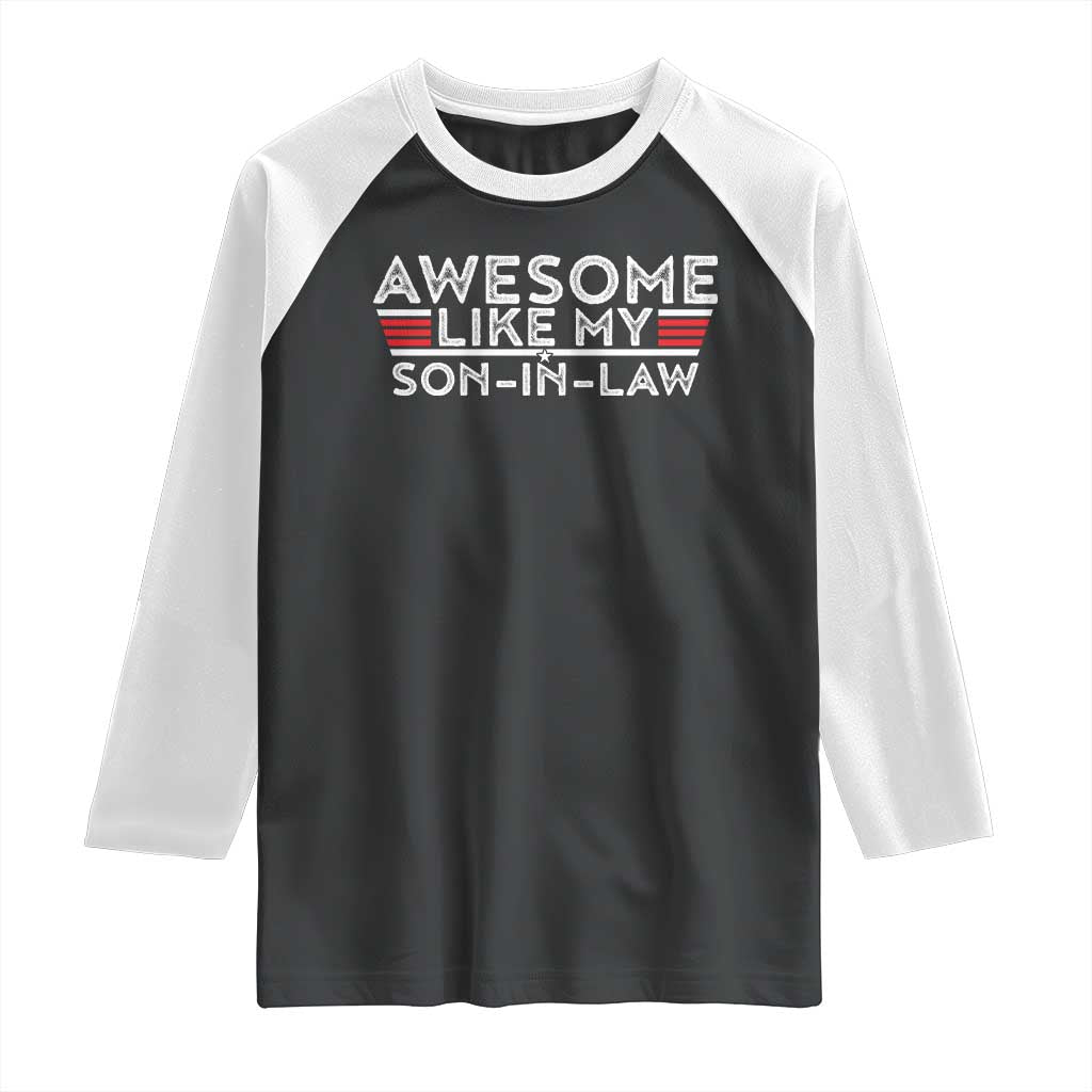Funny Awesome Like My Son In Law Raglan Shirt TS09 Black White Print Your Wear