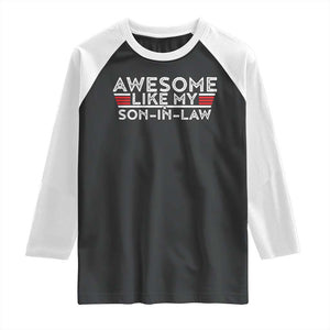 Funny Awesome Like My Son In Law Raglan Shirt TS09 Black White Print Your Wear