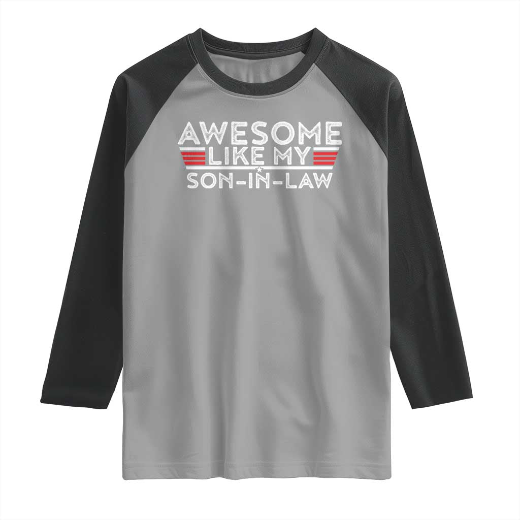 Funny Awesome Like My Son In Law Raglan Shirt TS09 Sport Gray Black Print Your Wear