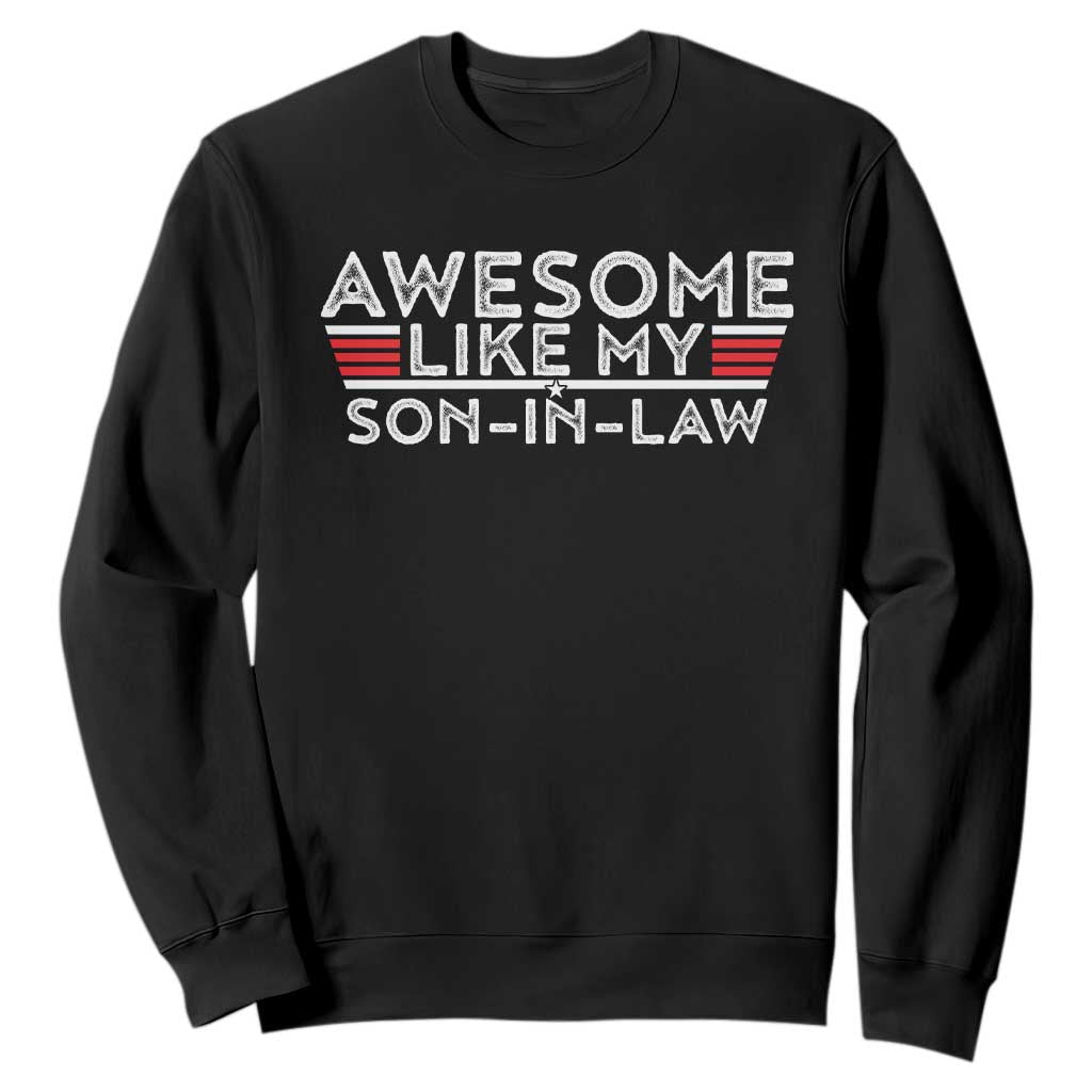 Funny Awesome Like My Son In Law Sweatshirt TS09 Black Print Your Wear