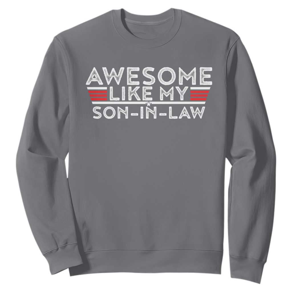 Funny Awesome Like My Son In Law Sweatshirt TS09 Charcoal Print Your Wear