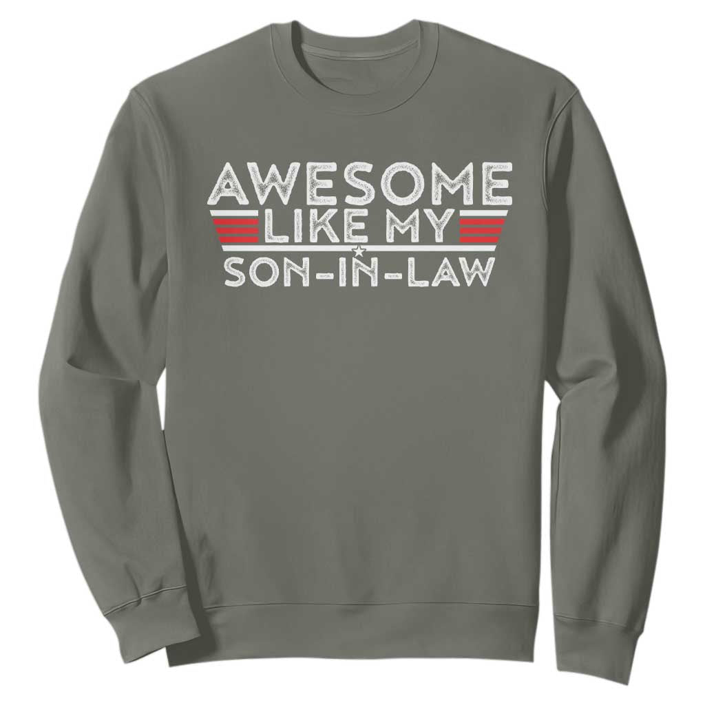 Funny Awesome Like My Son In Law Sweatshirt TS09 Military Green Print Your Wear