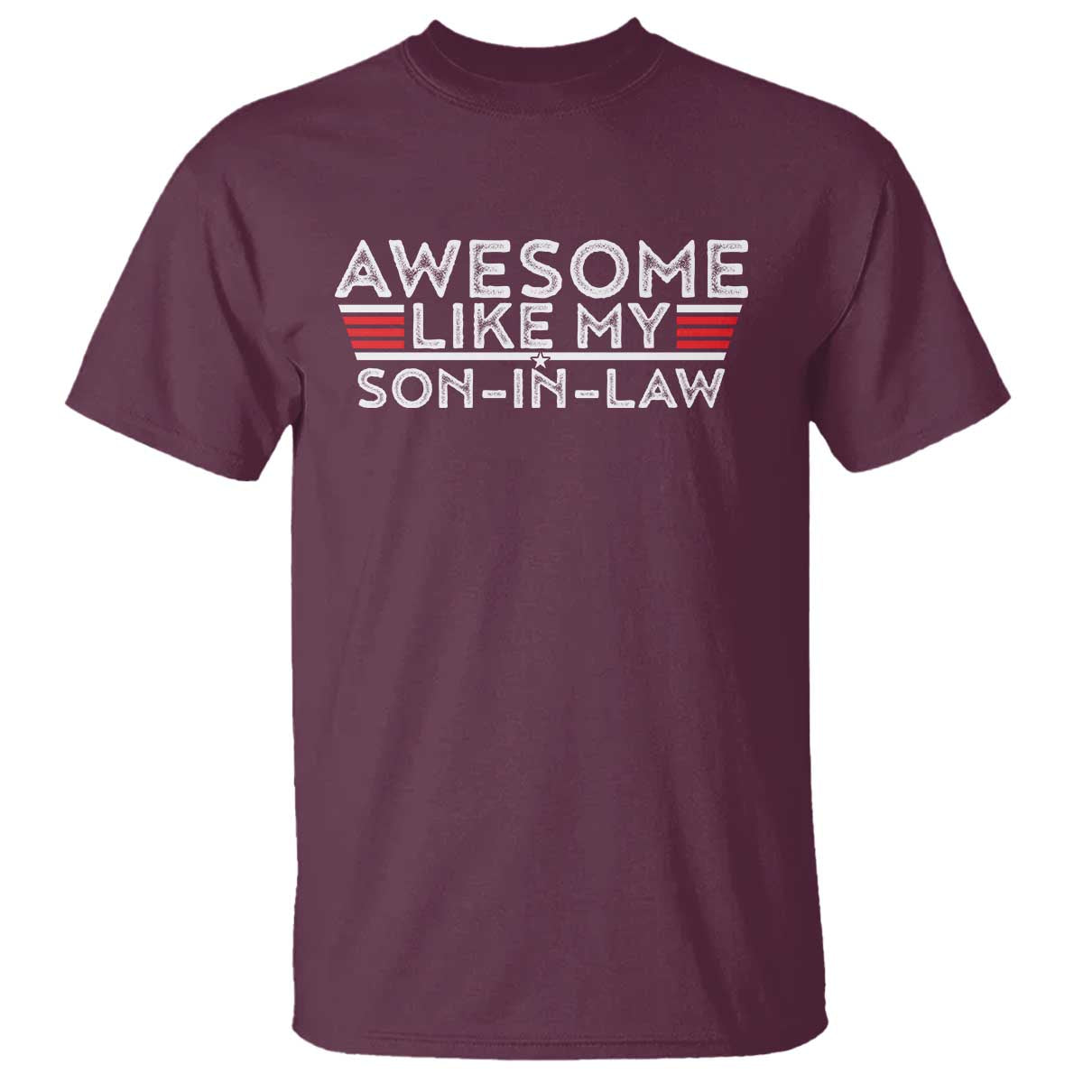 Funny Awesome Like My Son In Law T Shirt TS09 Maroon Print Your Wear