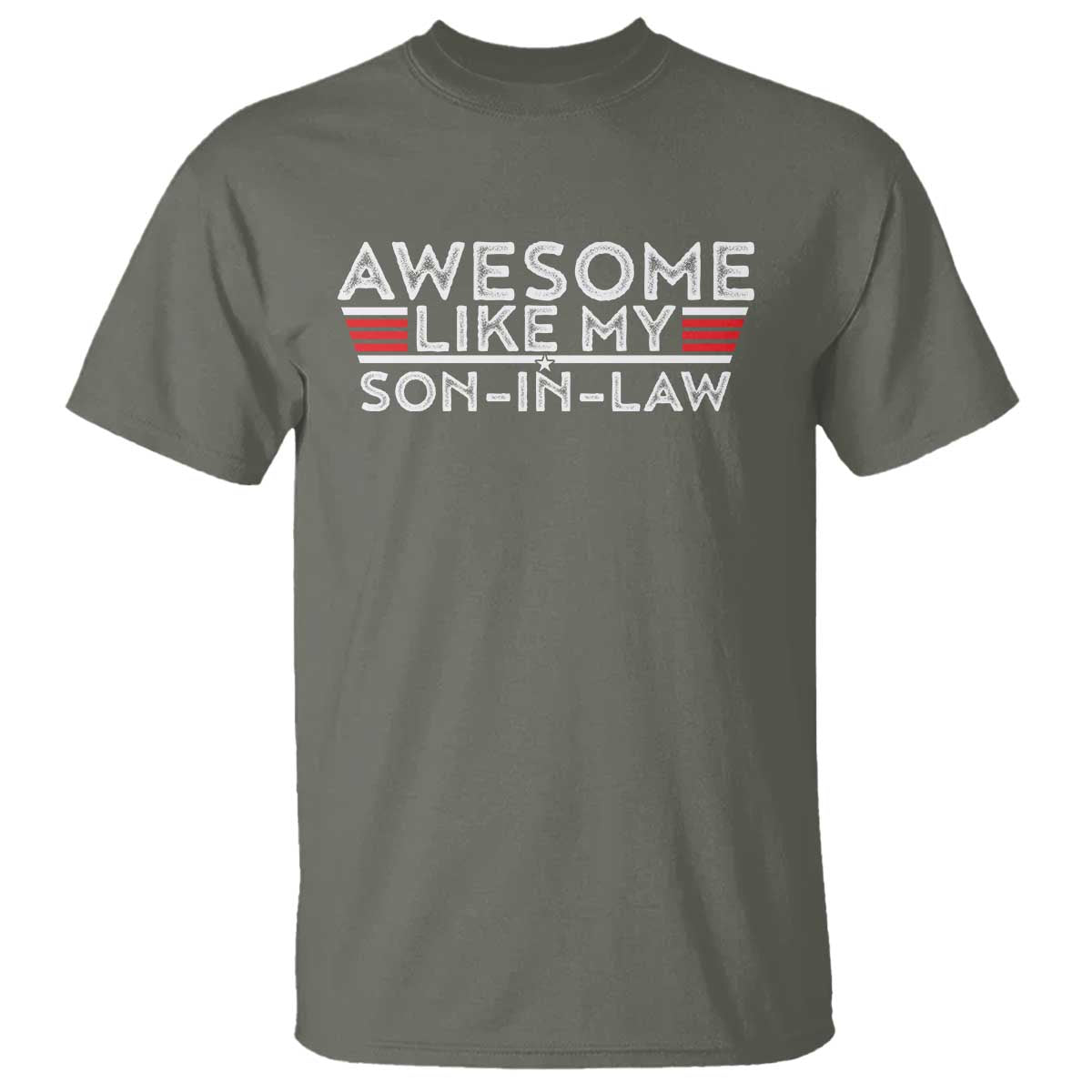 Funny Awesome Like My Son In Law T Shirt TS09 Military Green Print Your Wear