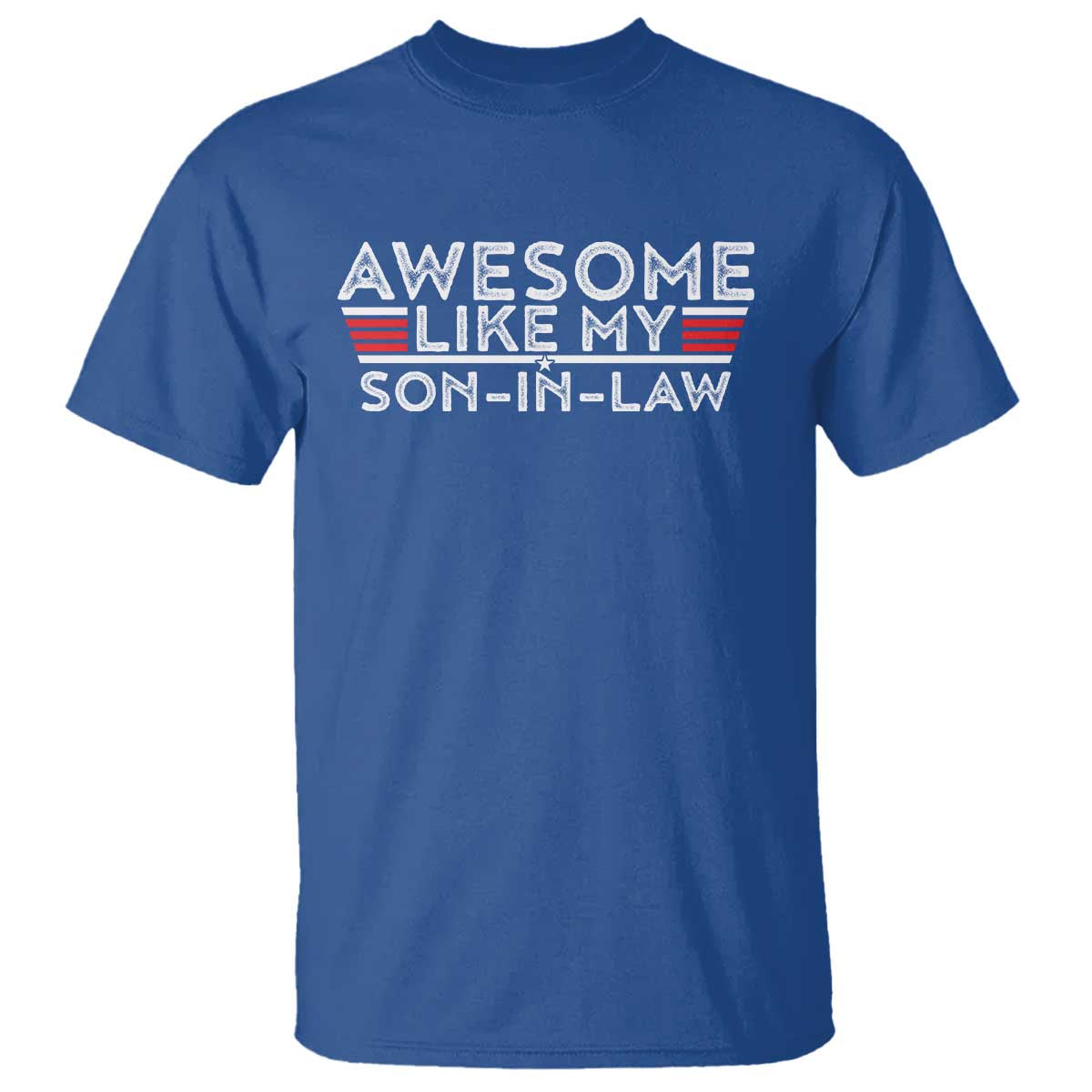 Funny Awesome Like My Son In Law T Shirt TS09 Royal Blue Print Your Wear
