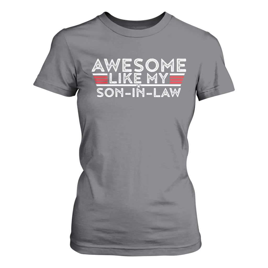Funny Awesome Like My Son In Law T Shirt For Women TS09 Charcoal Print Your Wear