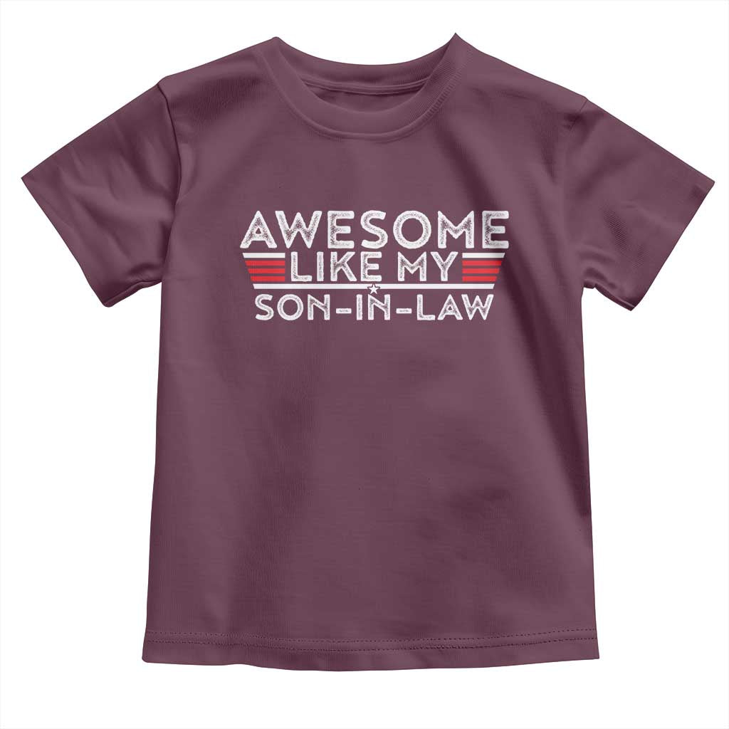 Funny Awesome Like My Son In Law Toddler T Shirt TS09 Maroon Print Your Wear
