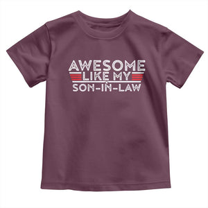 Funny Awesome Like My Son In Law Toddler T Shirt TS09 Maroon Print Your Wear