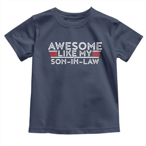 Funny Awesome Like My Son In Law Toddler T Shirt TS09 Navy Print Your Wear