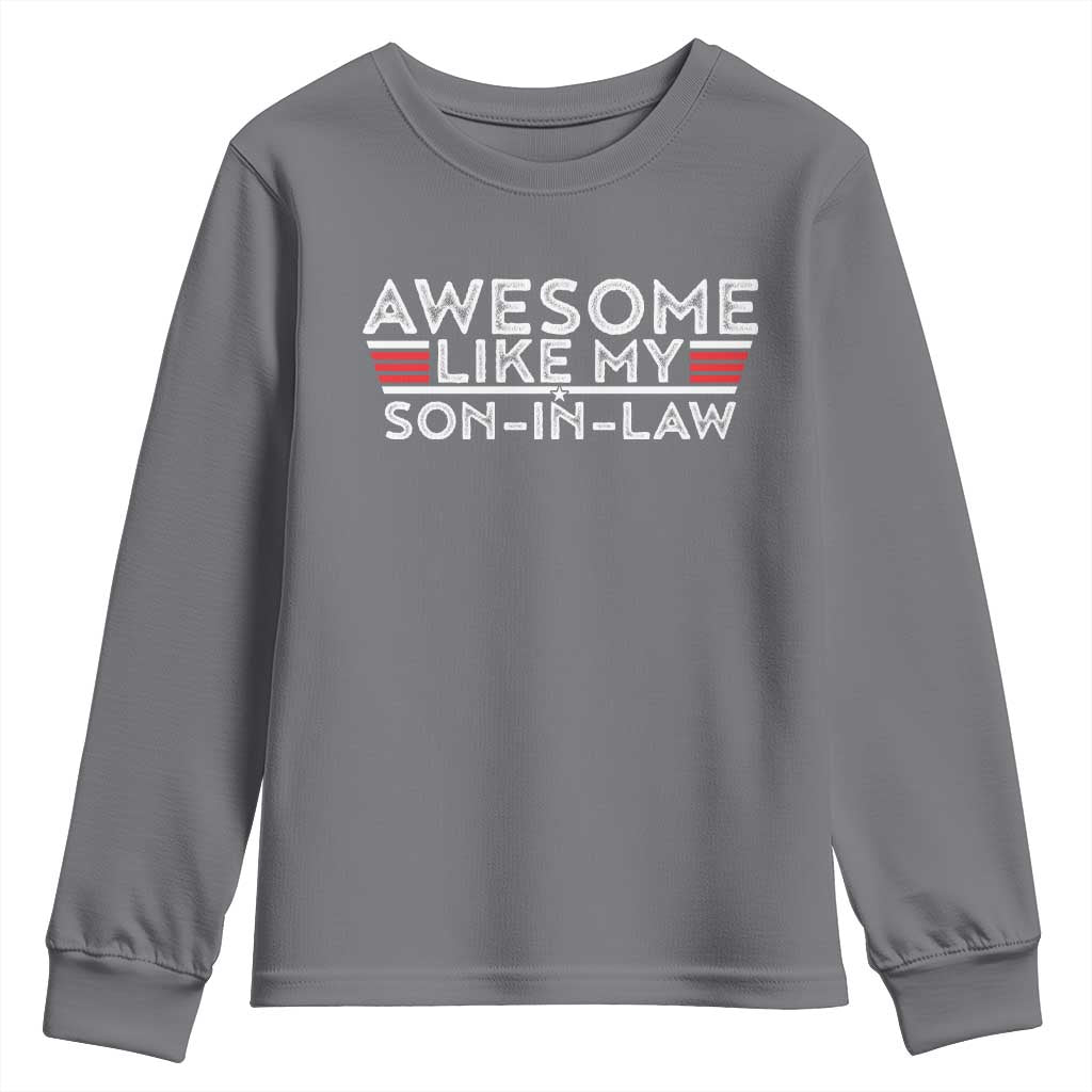 Funny Awesome Like My Son In Law Youth Sweatshirt TS09 Charcoal Print Your Wear
