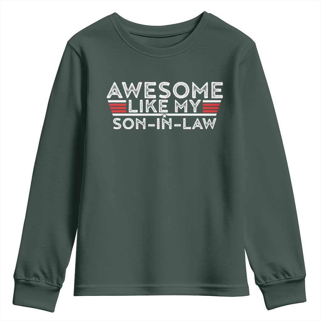 Funny Awesome Like My Son In Law Youth Sweatshirt TS09 Dark Forest Green Print Your Wear