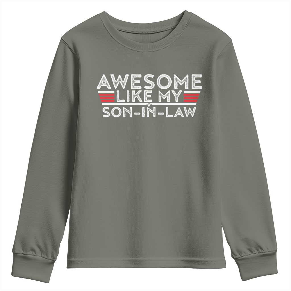 Funny Awesome Like My Son In Law Youth Sweatshirt TS09 Military Green Print Your Wear