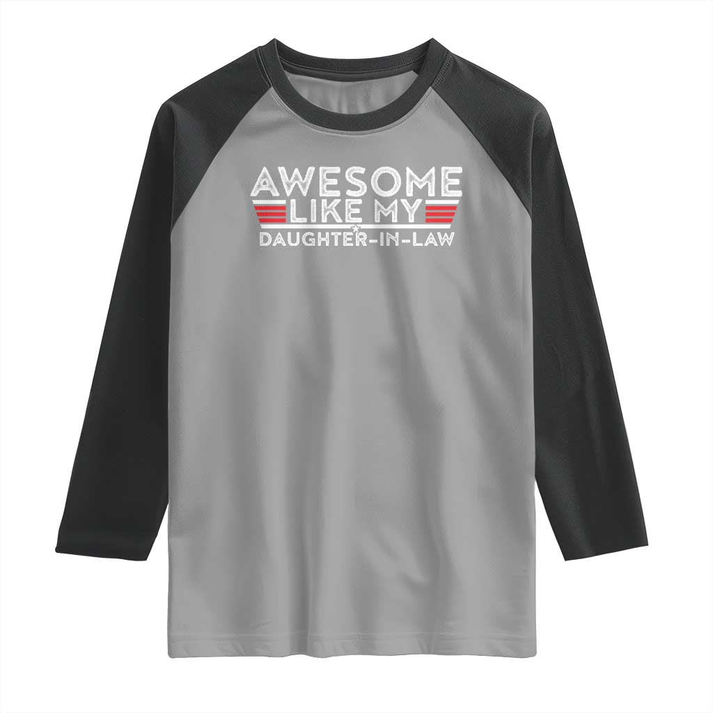 Funny Awesome Like My Daughter In Law Raglan Shirt TS09 Sport Gray Black Print Your Wear