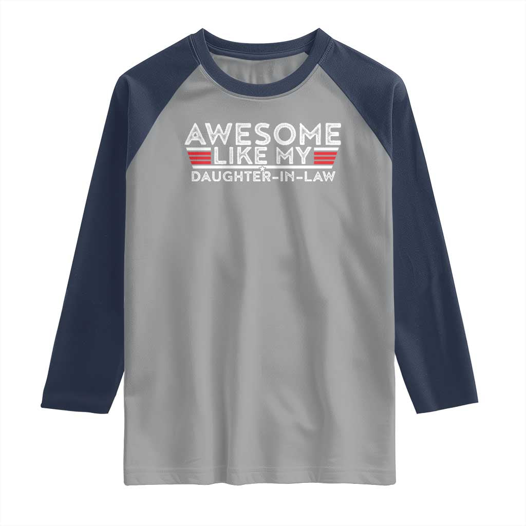 Funny Awesome Like My Daughter In Law Raglan Shirt TS09 Sport Gray Navy Print Your Wear