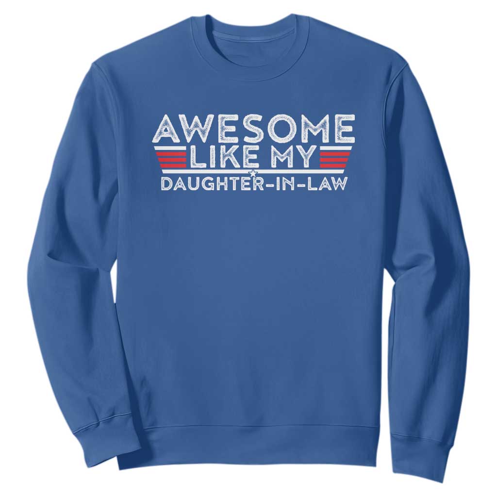 Funny Awesome Like My Daughter In Law Sweatshirt TS09 Royal Blue Print Your Wear